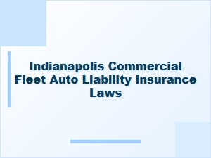 Understanding Indiana Fleet Liability Insurance Laws