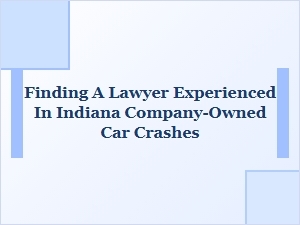 Firm Experience: Indiana Company Car Accident Lawyers