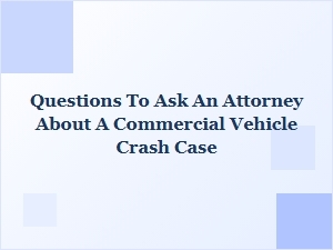 What to Ask Your Truck Accident Attorney
